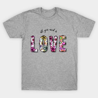 All you need is love T-Shirt